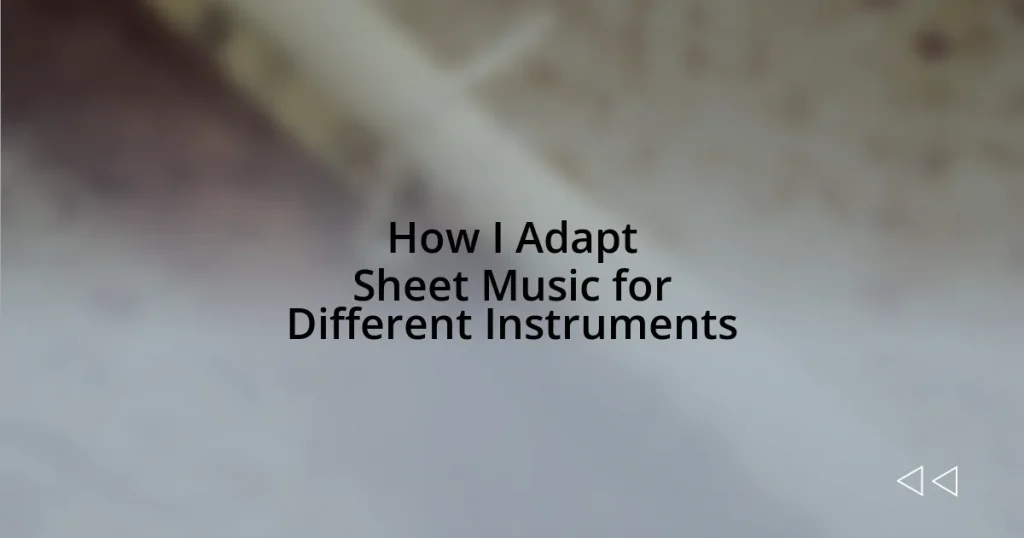 How I Adapt Sheet Music for Different Instruments