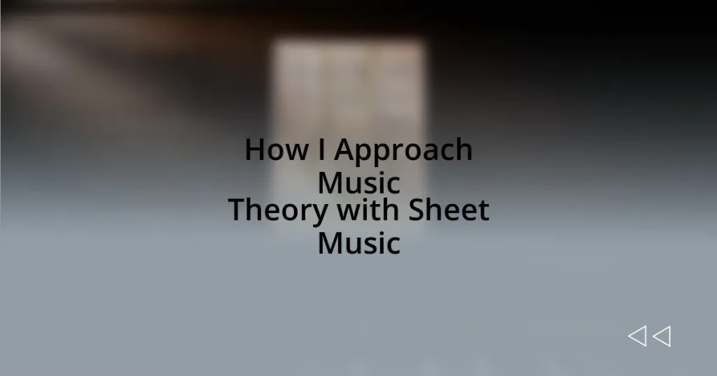How I Approach Music Theory with Sheet Music