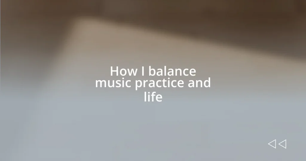 How I balance music practice and life