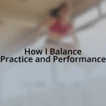 How I Balance Practice and Performance