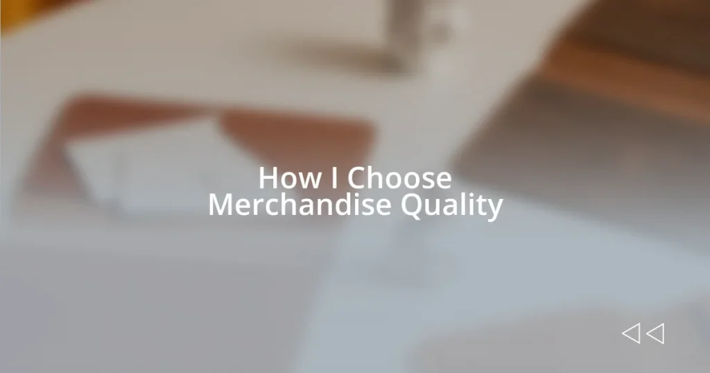 How I Choose Merchandise Quality