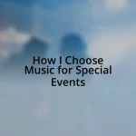 How I Choose Music for Special Events