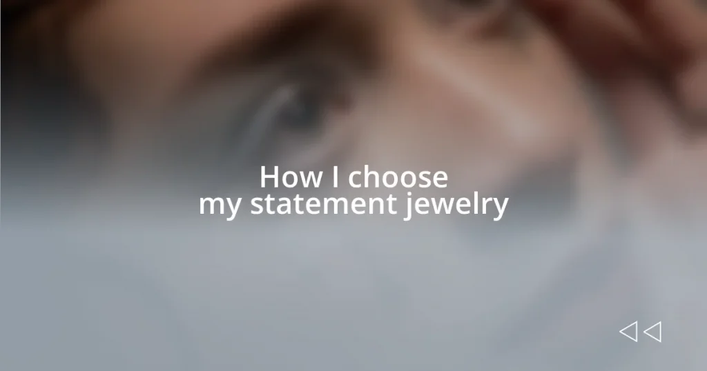 How I choose my statement jewelry