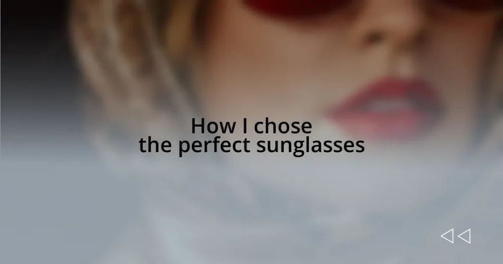 How I chose the perfect sunglasses