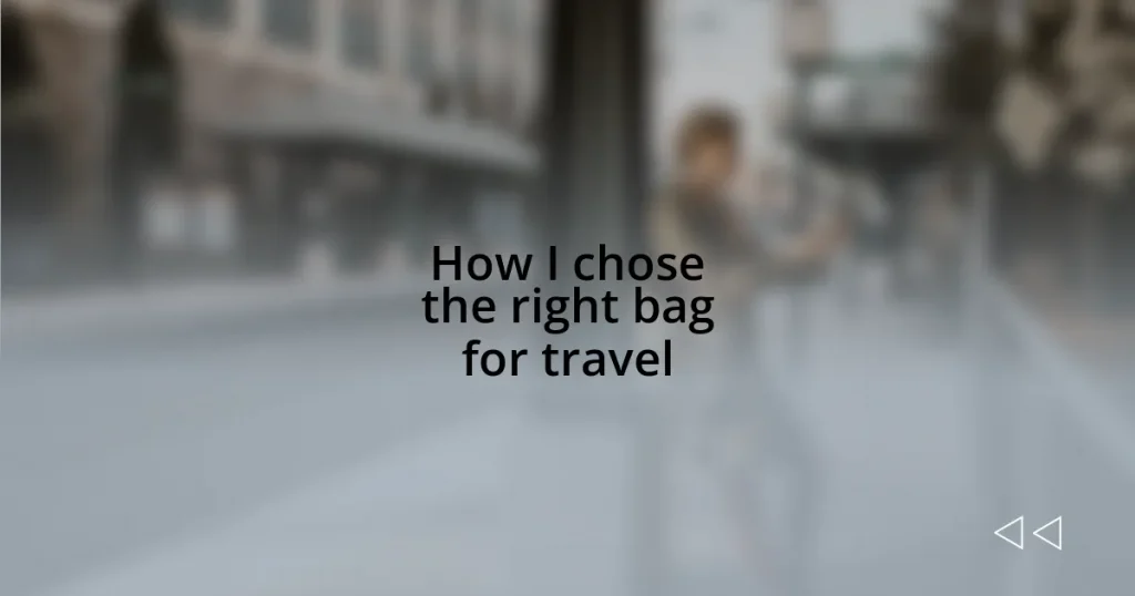 How I chose the right bag for travel