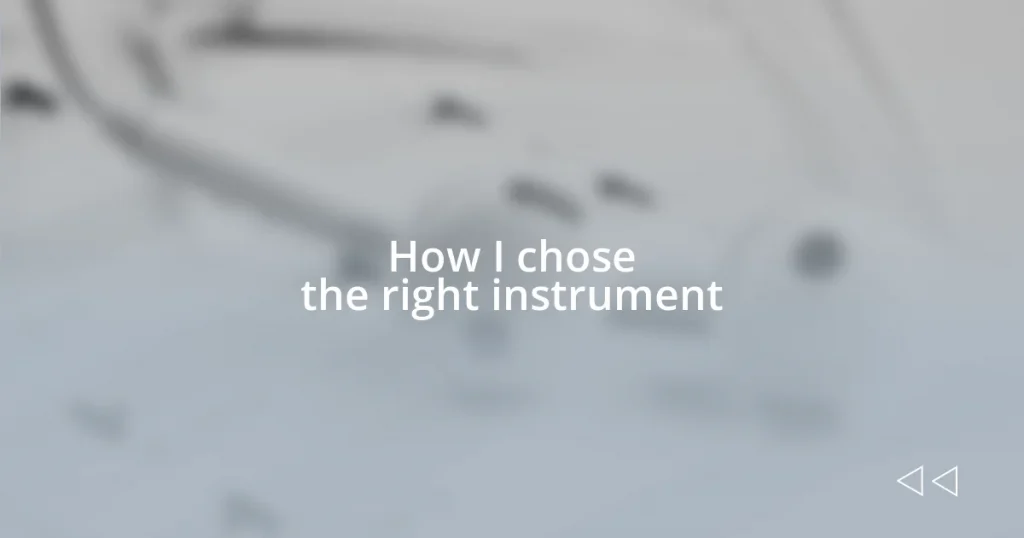 How I chose the right instrument