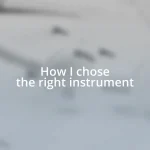 How I chose the right instrument