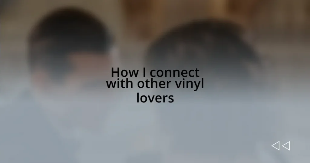 How I connect with other vinyl lovers