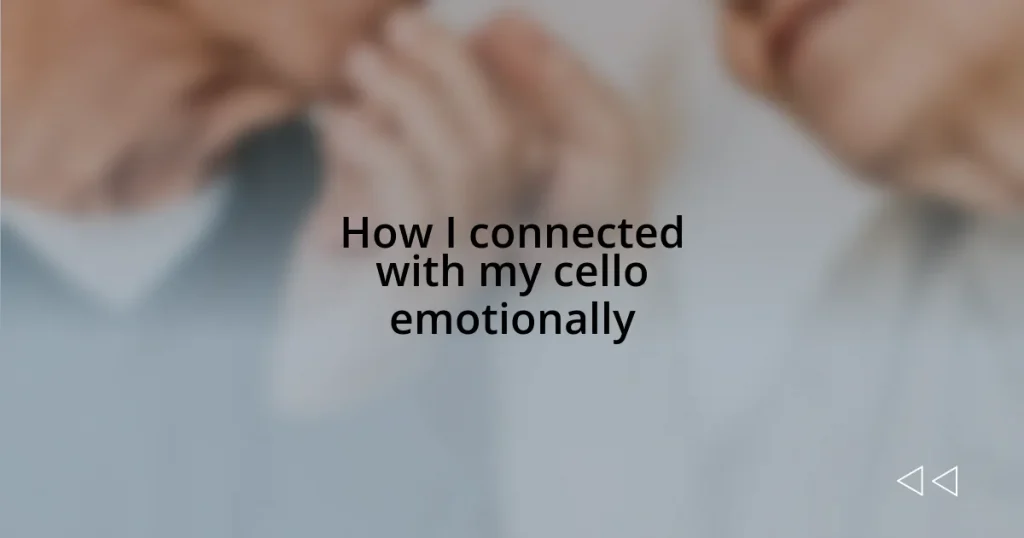 How I connected with my cello emotionally