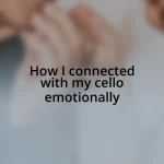 How I connected with my cello emotionally