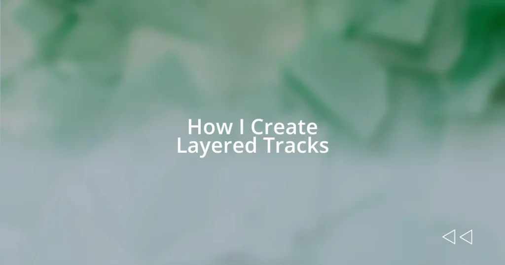 How I Create Layered Tracks