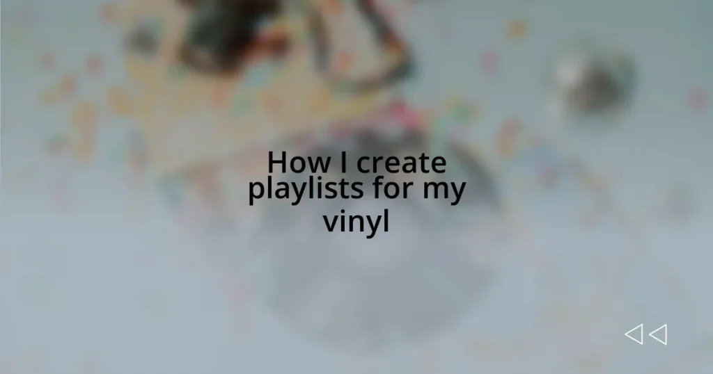 How I create playlists for my vinyl