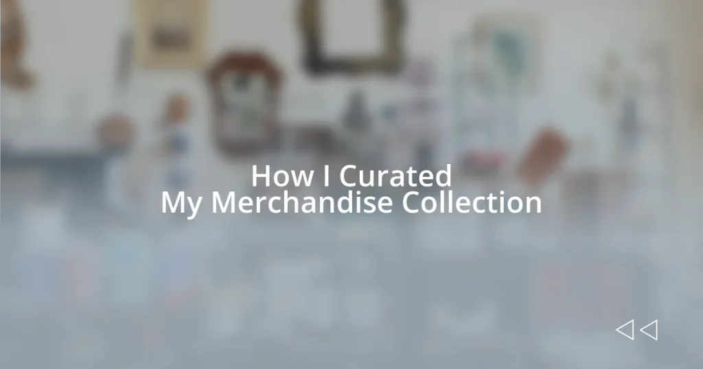 How I Curated My Merchandise Collection