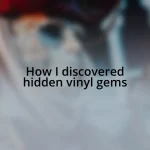 How I discovered hidden vinyl gems