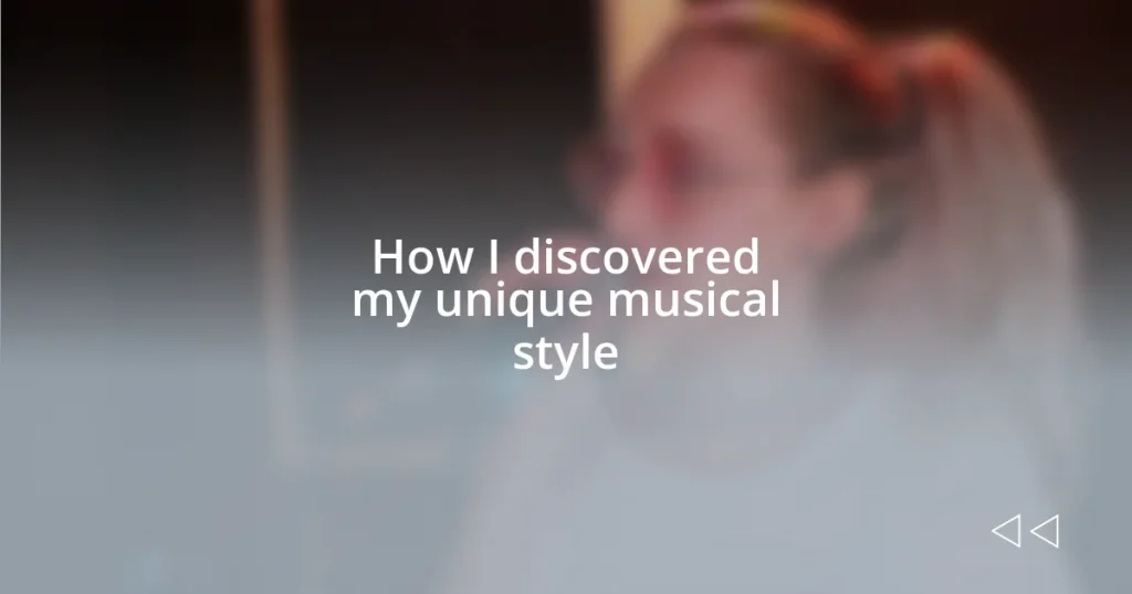 How I discovered my unique musical style