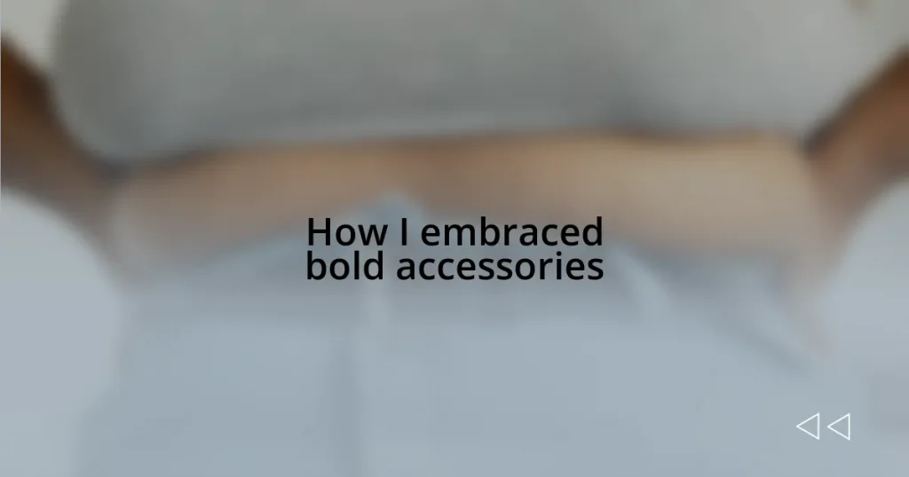 How I embraced bold accessories