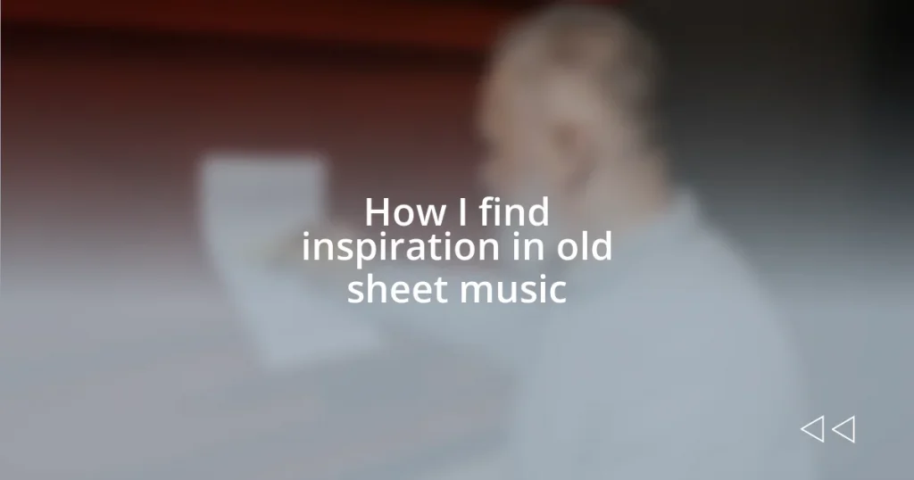 How I find inspiration in old sheet music