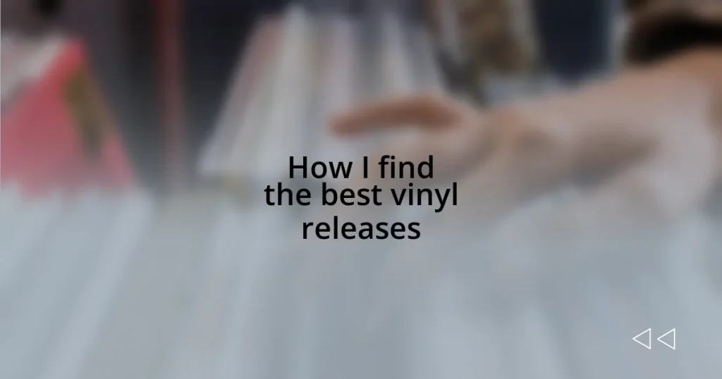 How I find the best vinyl releases