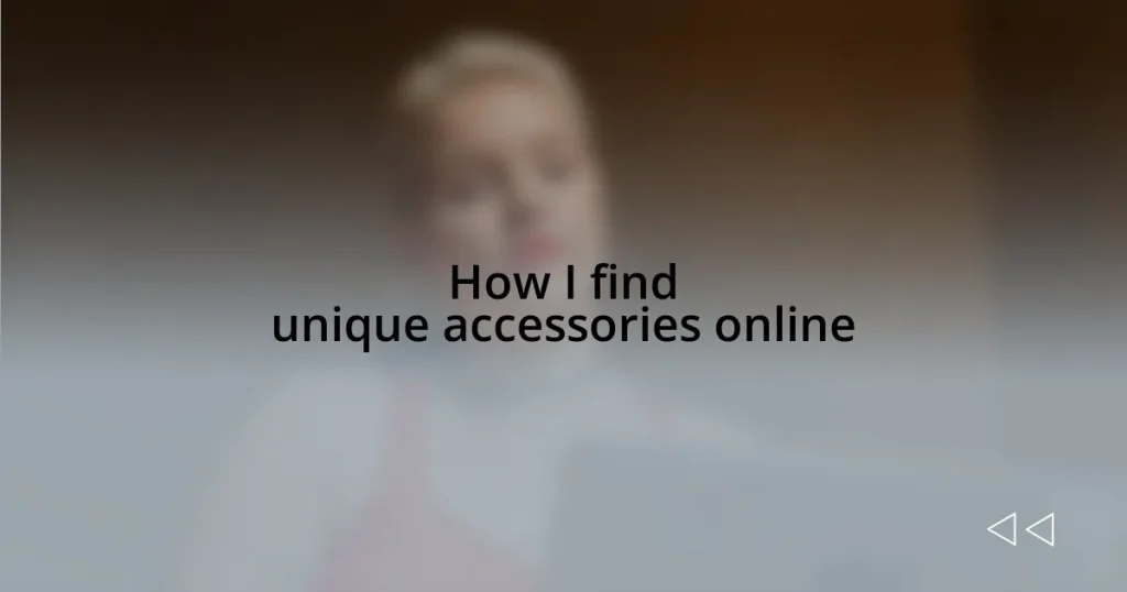 How I find unique accessories online