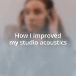 How I improved my studio acoustics