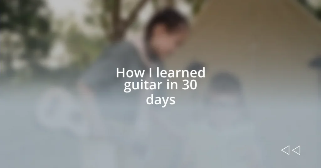How I learned guitar in 30 days