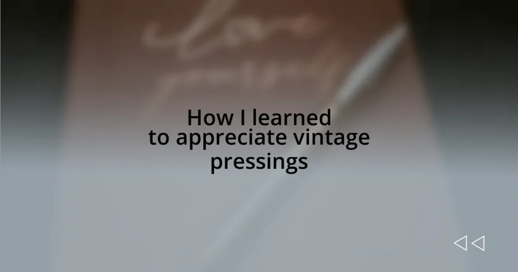 How I learned to appreciate vintage pressings