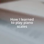 How I learned to play piano scales