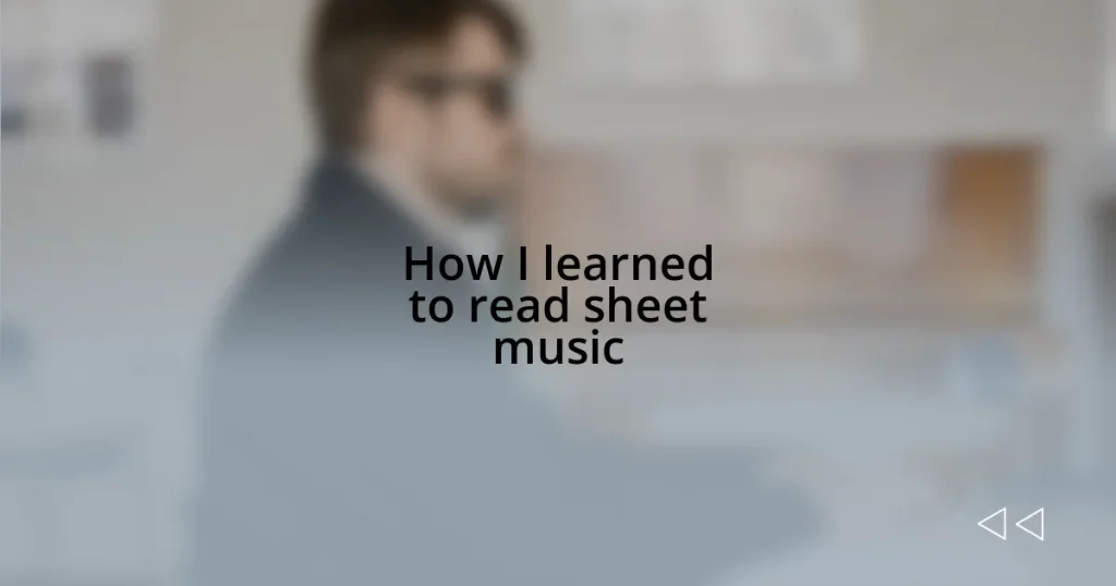 How I learned to read sheet music