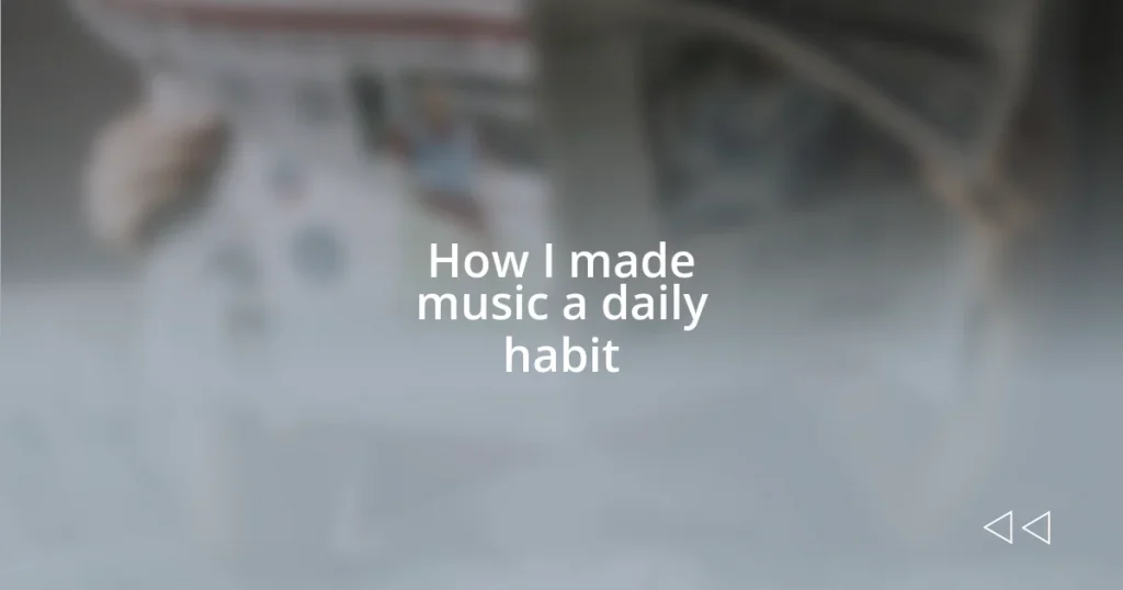 How I made music a daily habit