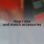How I mix and match accessories