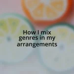 How I mix genres in my arrangements