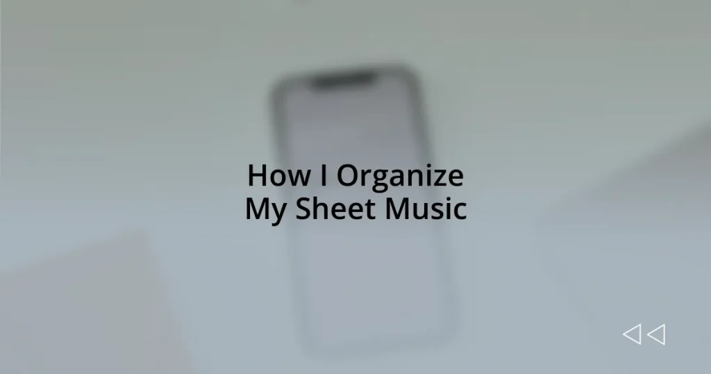 How I Organize My Sheet Music