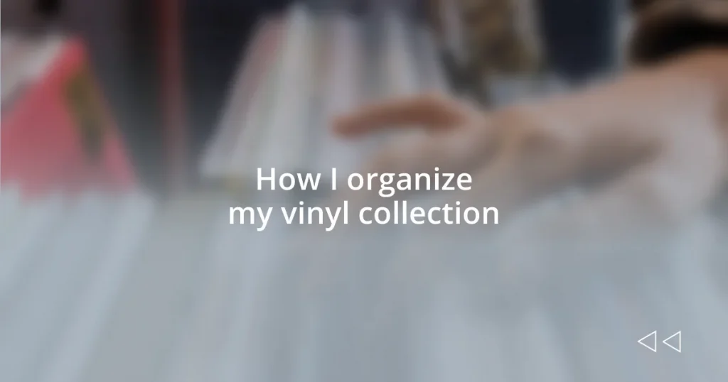 How I organize my vinyl collection