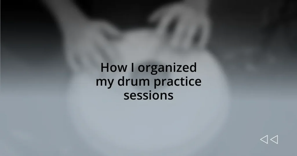How I organized my drum practice sessions