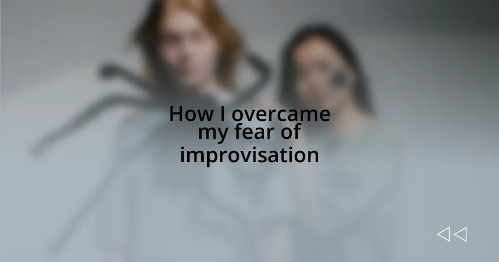 How I overcame my fear of improvisation