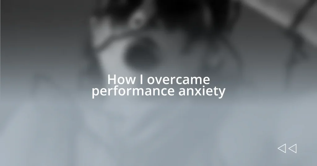 How I overcame performance anxiety