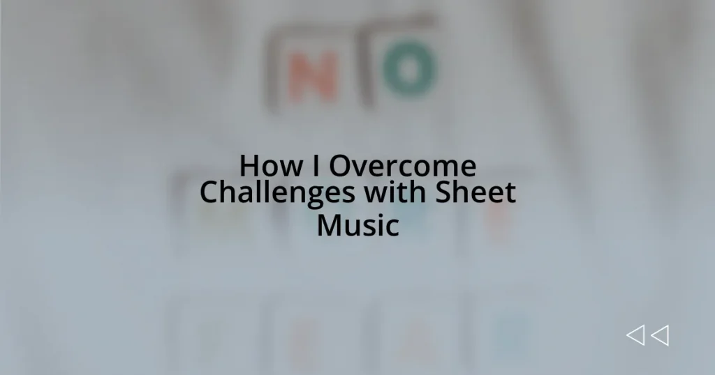 How I Overcome Challenges with Sheet Music