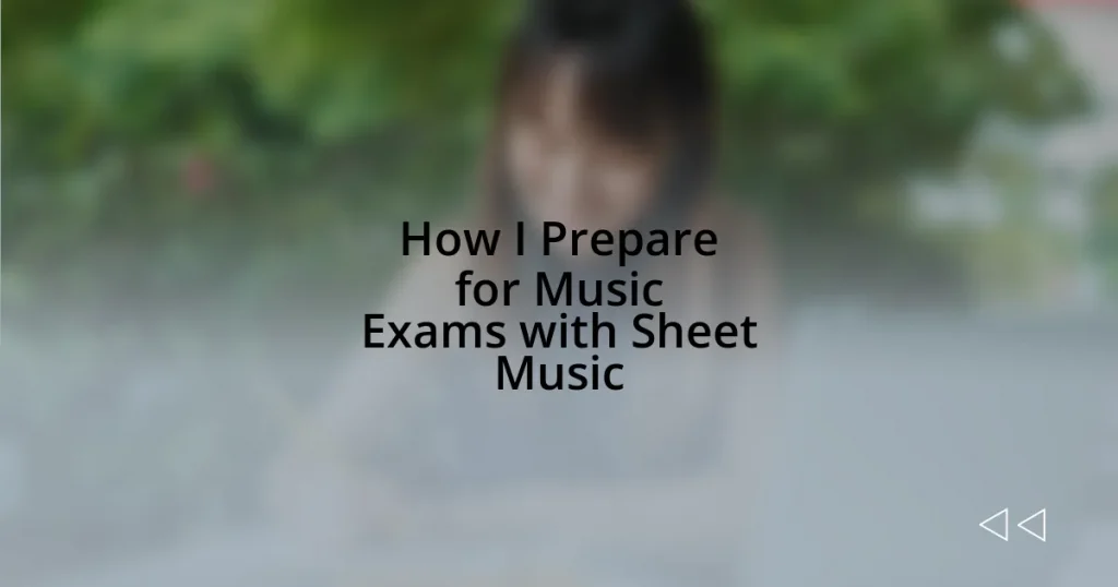 How I Prepare for Music Exams with Sheet Music