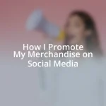 How I Promote My Merchandise on Social Media