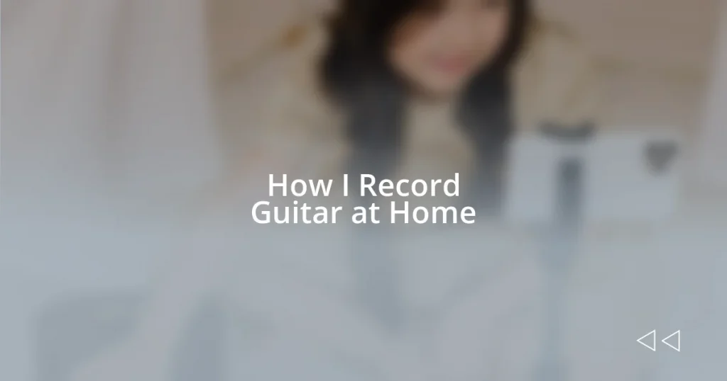 How I Record Guitar at Home
