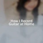 How I Record Guitar at Home
