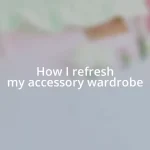 How I refresh my accessory wardrobe