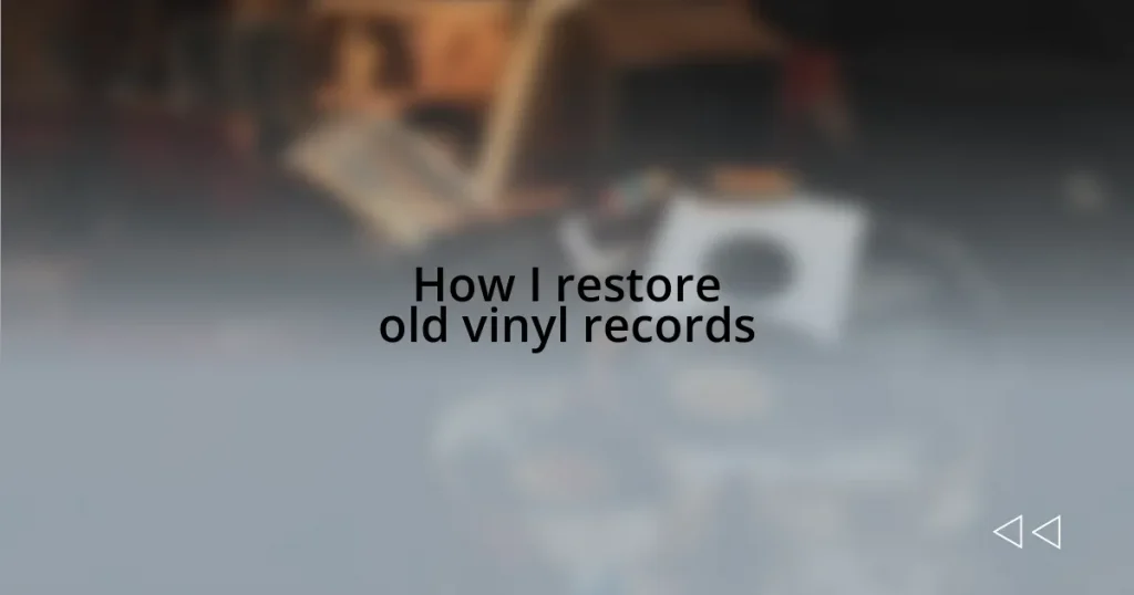 How I restore old vinyl records