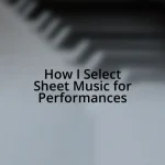 How I Select Sheet Music for Performances
