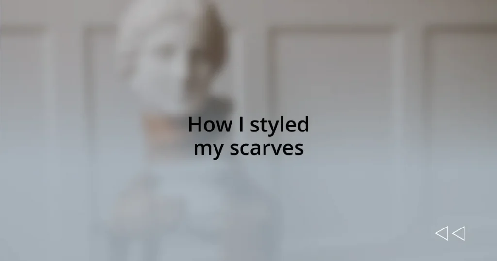 How I styled my scarves