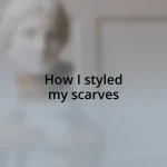 How I styled my scarves