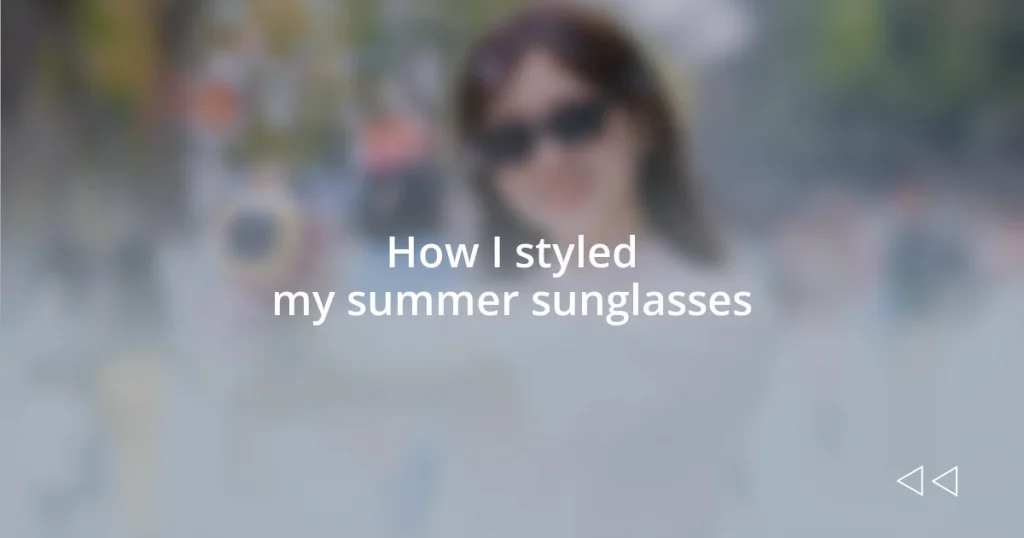 How I styled my summer sunglasses