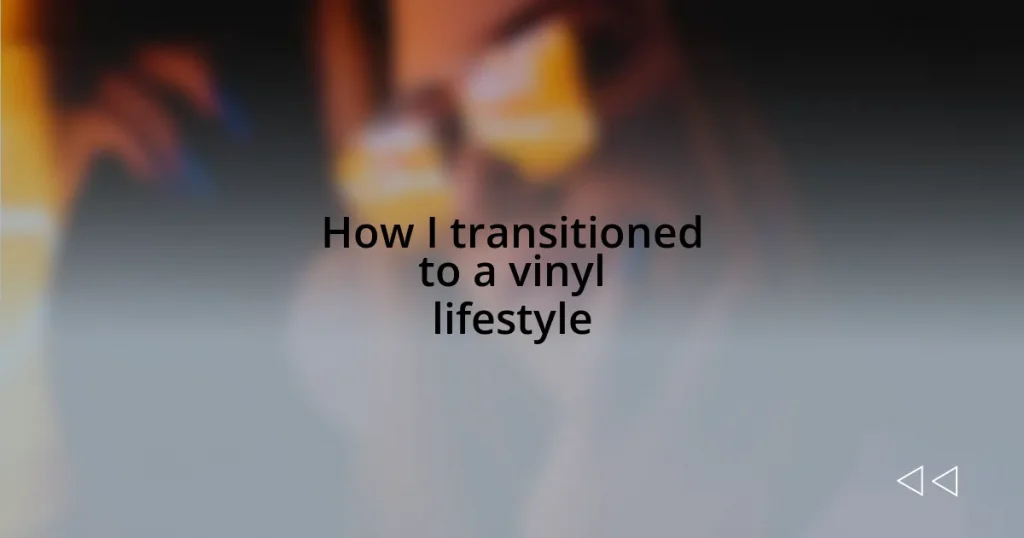 How I transitioned to a vinyl lifestyle