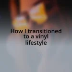 How I transitioned to a vinyl lifestyle