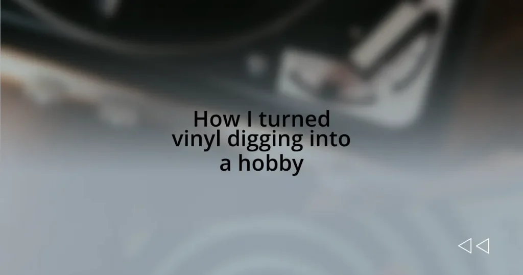 How I turned vinyl digging into a hobby